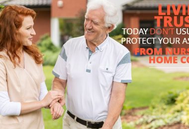 LIVING TRUSTS TODAY DON’T USUALLY PROTECT YOUR ASSETS FROM NURSING HOME COSTS-Brumfield